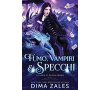 Fumo, Vampiri e Specchi: Libro 7)