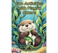 Fun Activities With Playful Otters: An Adult and Kids Coloring Book