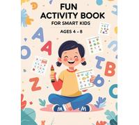 Fun Activity Book for Smart Kids: Coloring, Matching, Counting, Puzzles, Shapes, and Alphabet Games for Ages 4-8