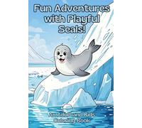 Fun Adventures with Playful Seals!: An Adult and Kids Coloring Book