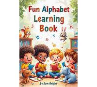 Fun Alphabet Learning Book: A Fun Alphabet Learning Book for Toddlers Ages 1-3 and Kids Ages 3-5 | Early Learning Activity Book with Beautiful Illustrations for Preschool, Kindergarten, and Home Use