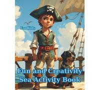 Fun and Creativity Sea Activity Book for Kids: A valuable educational tool, mazes, matching, picture counting, math addition, attractive drawings to color ages 4-8