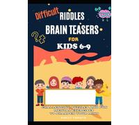 Fun and difficult Riddles for Clever Kids (Ages 6-9): Tricky Brain Teaser Puzzles and Mental Exercises to Sharpen Young Minds