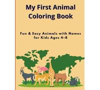 Fun and Easy Animals with Names for Kids Ages 4-8: Learn Animal Names While Coloring Cute and Simple Pictures