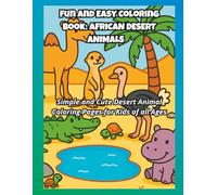 FUN AND EASY COLORING BOOK: AFRICAN DESERT ANIMALS: Simple and Cute Desert Animal Coloring Pages for Kids of All Ages