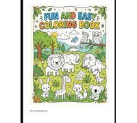 Fun And Easy Coloring Book for ages 3-8: Animals, Dinosaurs, Unicorns, Rockets and More.....