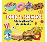 Fun And Easy Food & Snacks Coloring book For Kids & Adults: Bold & Simple Designs For Stress-Free Coloring, 35 Images Of Your Favorite Foods!