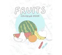 Fun and Easy Fruit Designs for Toddlers and Preschoolers | Big, Simple Illustrations for Early Learning and Creativity: Bring a burst of fruity fun to your child’s coloring time!