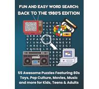 FUN AND EASY WORD SEARCH: BACK TO THE 1980'S EDITION: 55 Awesome Puzzles Featuring 80s Toys, Pop Culture, Movies, Music and more for Kids, Teens & Adults