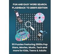FUN AND EASY WORD SEARCH: FLASHBACK TO 2000'S EDITION: 55 Puzzles Featuring 2000s Pop Stars, Movies, Music, Tech and more for Kids, Teens & Adults