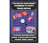 FUN AND EASY WORD SEARCH: FLASHBACK TO 2000'S TRAVEL EDITION: 55 Puzzles Featuring 2000's Movies, TV Shows and Pop Stars For Kids, Teens & Adults