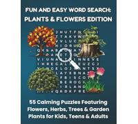 FUN AND EASY WORD SEARCH: PLANTS & FLOWERS EDITION: 55 Calming Puzzles Featuring Flowers, Herbs, Trees & Garden Plants for Kids, Teens & Adults