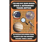 FUN AND EASY WORD SEARCH: SPACE & ASTRONOMY TRAVEL EDITION: 55 Puzzles Exploring Stars, Planets And The Universe For Kids, Teens & Adults