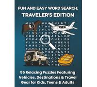 FUN AND EASY WORD SEARCH: TRAVELER'S EDITION: 55 Relaxing Puzzles Featuring Vehicles, Destinations & Travel Gear for Kids, Teens & Adults