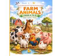 Fun and Educational Coloring Activity Book: Farm Animals A to Z: Color, Learn and Explore Farm Animals