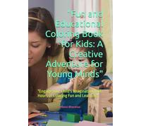 "Fun and Educational Coloring Book for Kids: A Creative Adventure for Young Minds": "Engage Your Child's Imagination with Hours of Coloring Fun and Learning"