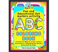 Fun and Educational dot markers activity book abc coloring and learning alphabet for Toddlers and Preschoolers: A Creative Way to Learn Letters and ... Dot Marker Activities for Kids Ages 2-5 years