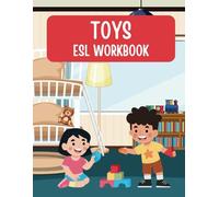 Fun and Educational Kindergarten Workbook: ESL Toys Worksheets for Children: Explore Vocabulary , Sentence Writing , Counting & Pattern Activities