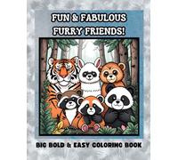 Fun And Fabulous Furry Friends Coloring Book: Cute Bold And Easy Animal Fun For Kids And Adults