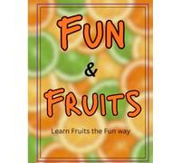 Fun and Fruits: Learn fruit the fun way