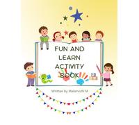 Fun and learn Activity book: Engaging Learning Adventures for Children Aged 0 to 4