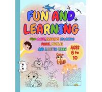 FUN AND LEARNING: COLORING AND LEARNING BOOK(Color edition): INCLUDES FUN MAZES,CREATIVE COLORING PAGES, PUZZLES AND A LOT MORE TO LEARN