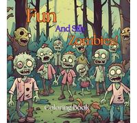 Fun and Silly Zombies!: Coloring book for kids and adults