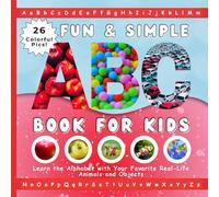 Fun and Simple ABC Book for Kids: Learn the Alphabet with Your Favorite Real-Life Animals and Objects