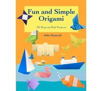 Fun and Simple Origami: 101 Easy-to-Fold Projects