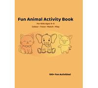 Fun Animal Activity Book for Kids Ages 4-6: 100+ Colouring, Tracing, Matching and Maze Games for Preschool Learning