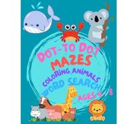 Fun Animal Activity Book for Kids Ages 4-8: Dot-to-Dot, Mazes, Coloring & Word Search: Brain-Boosting Puzzles, Fine Motor Skills Practice, and Creative Learning for Boys & Girls