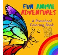 Fun Animal Adventures: A Preschool Coloring Book