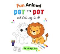 Fun Animal Dot to Dot and Coloring Book for Kids Ages 4-8: Connect the Dots, Color Cute Animals, and Enjoy 20 Fun Learning Pages