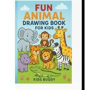 Fun Animal Drawing Book for Kids: Learn to Draw Cute Animals