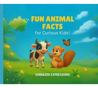 Fun Animal Facts for Curious Kids: Learn wild & weird facts through playfully illustrated pages!