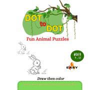 Fun Animal Puzzles: Dot-to-Dot Animals Book | Easy & bold and Fun Counting Activities for Kids Ages 4-12 | Brain-Boosting Puzzles