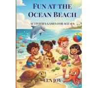 FUN AT THE OCEAN BEACH: ACTIVITIES BOOK FOR AGE 6-8