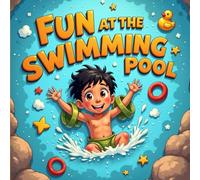 Fun at The Swimming Pool Book for Kids: A Heartwarming Kids Book About Learning to Swim with Confidence and Fun