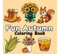 Fun Autumn Coloring Book For Kids Teens & Adults: 50 Cute & Simple Autumn Designs for Relaxation and Fun - Bold & Easy Coloring with Cozy Sweaters, Pumpkins, and Fall Motifs