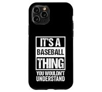 Fun Baseball Quote: It's A Baseball Thing | Fan & Player Custodia per iPhone 11 Pro