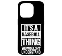 Fun Baseball Quote: It's A Baseball Thing | Fan & Player Custodia per iPhone 15 Pro