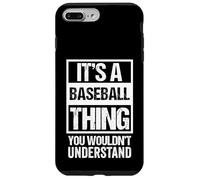 Fun Baseball Quote: It's A Baseball Thing | Fan & Player Custodia per iPhone 7 Plus/8 Plus
