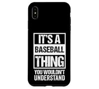 Fun Baseball Quote: It's A Baseball Thing | Fan & Player Custodia per iPhone XS Max