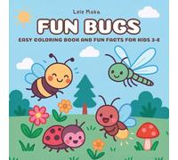 Fun Bugs Coloring Book Easy and Cute Pictures with Amazing Facts: Discover Bugs and Insects - Easy Learning for Toddlers and Preschool Kids Ages 3-6