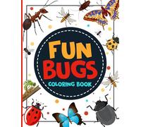 Fun Bugs Coloring Book: Simple and Easy Coloring Pages for Toddlers and Preschoolers Featuring Butterflies, Ladybugs, Beetles, Bees and More