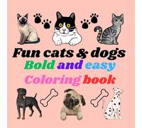 fun Cats & dogs bold and easy coloring book: for kids and adults, and Expressive Phrases for Endless Creative Enjoyment.