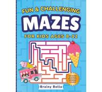 Fun & Challenging MAZES for Kids 8-12: Big 100 Maze Activity Book for Boys & Girls Ages 8, 9, 10, 11 & 12