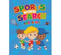 Fun & Challenging Sports Word Search for Kids Ages 8-12: Packed with 80 Fun Puzzles About Football, Basketball, Tennis & More - Hours of Brain-Boosting Entertainment!