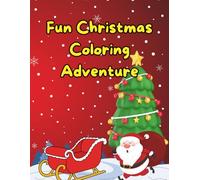 Fun Christmas Coloring Adventure: Fun Holiday Activity Book with Santa, Snowmen, Reindeer, and Christmas Trees