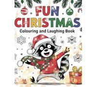 Fun Christmas Coloring and Laughter Book: Color Christmas with fun drawings and witty phrases for kids and adults, perfect for laughing and enjoying together